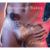 BROADWAY BARES OPENINGS