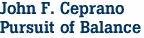 John F. Ceprano
Pursuit of Balance