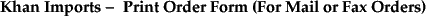 Khan Imports - Print Order Form (For Mail or Fax Orders)