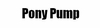 Pony Pump Pony Pump