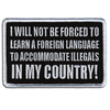 I WILL NOT BE FORCED TO LEARN A FOREIGN LANGUAGE - EMBROIDERED PATCH I WILL NOT BE FORCED TO LEARN A FOREIGN LANGUAGE - EMBROIDERED PATCH