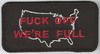 FUCK OFF WE'RE FULL - EMBROIDERED PATCH FUCK OFF WE'RE FULL - EMBROIDERED PATCH