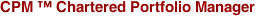 CPM ™ Chartered Portfolio Manager