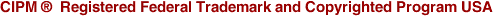 CIPM ® Registered Federal Trademark and Copyrighted Program USA