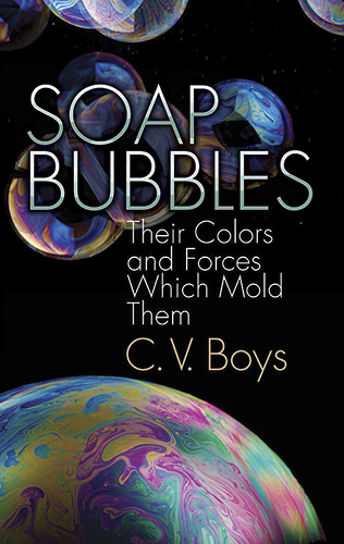 Soap Bubbles: Their Colors and Forces Which Mold Them