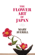 The Flower Art of Japan The Flower Art of Japan