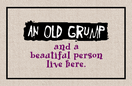 An Old Grump & a Beautiful Person Live Here Doormat An Old Grump & a Beautiful Person Live Here Doormat