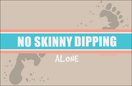No Skinny Dipping Alone Doormat No Skinny Dipping Alone Doormat