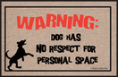 Warning: Dog has no Respect Doormat Warning: Dog has no Respect Doormat