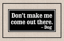 Doormat - Don't Make Me Come Out There - Dog Doormat - Don't Make Me Come Out There - Dog