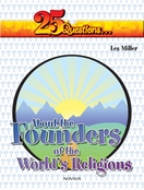 25 Questions about the Founders of the World’s Major Religions 25 Questions about the Founders of the World’s Major Religions