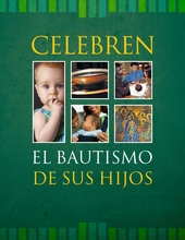 Celebren el bautismo de sus hijos Celebren el bautismo de sus hijos