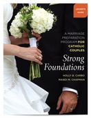 Strong Foundations - Leader's Guide -- <I>A Marriage Prep Program for Catholic Couples</I> Strong Foundations - Leader's Guide -- <I>A Marriage Prep Program for Catholic Couples</I>