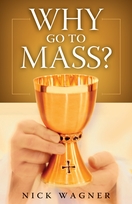 Why Go to Mass? Why Go to Mass?