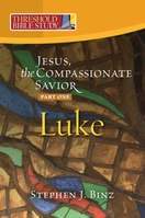 Jesus, the Compassionate Savior – Luke, Part 1 Jesus, the Compassionate Savior – Luke, Part 1