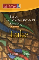 Jesus, the Compassionate Savior – Luke, Part 2 Jesus, the Compassionate Savior – Luke, Part 2