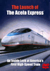 THE LAUNCH OF THE ACELA EXPRESS DVD