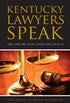 Kentucky Lawyers Speak: Oral History From Those Who Lived It Kentucky Lawyers Speak: Oral History From Those Who Lived It