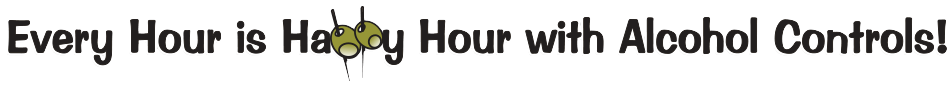 Every hour is happy hour with alcohol controls!
