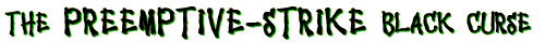 The Preemptive Strike Black Curse