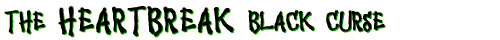 The Heartbreak Black Curse