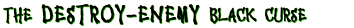 The Destroy Enemy Black Curse