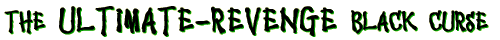 The Ultimate Revenge Black Curse
