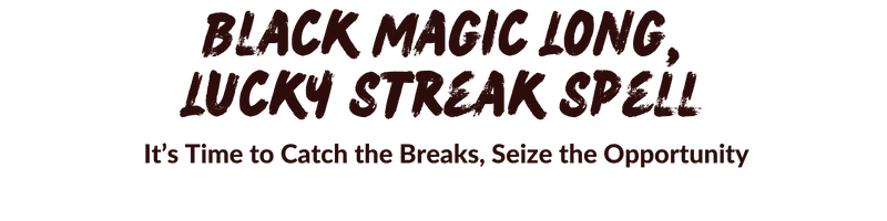 Black Magic Lucky Streak Spell