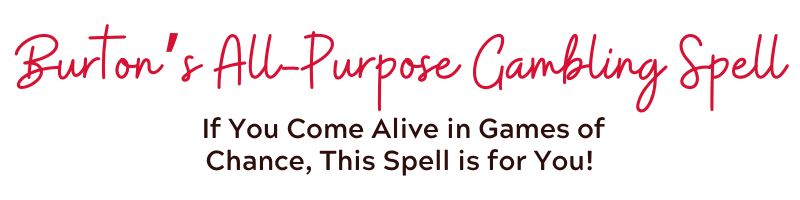 Burtons All-Purpose Gambling Spell