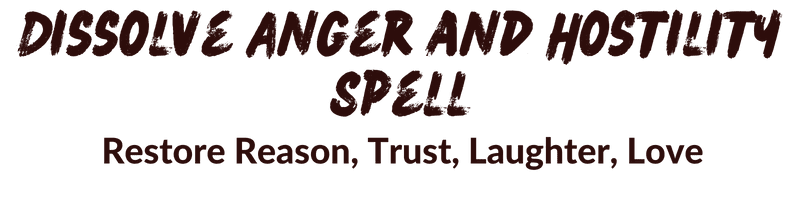 Dissolve Anger & Hostility Spell
