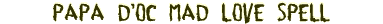 Papa D�oc Mad Love Spell
