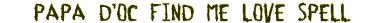 Papa D�oc Find Me Love Spell