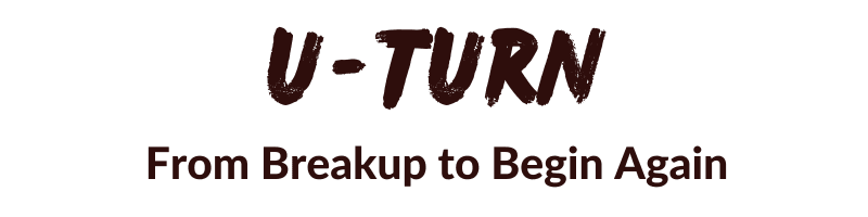 U-Turn: From Breakup to Begin Again Spell