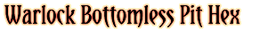 Warlock Bottomless Hex