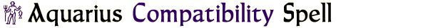 Aquarius Compatibility Spell