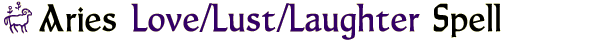 Aries Love-Lust-Laughter Spell