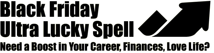 Black Friday Ultra lucky Spell