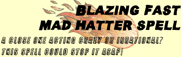 Blazing Fast Mad Hatter Spell