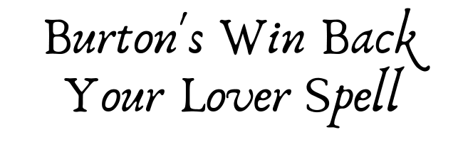 Burton's Win Back Your Lover Spell