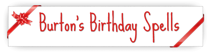 Burton's Birthday Spells