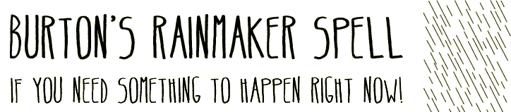Burton's Rainmaker Spell Burton's Rainmaker Spell