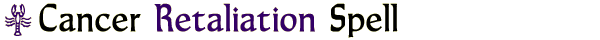 Cancer Retaliation Spell