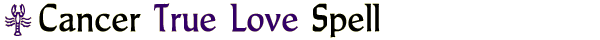 Cancer True Love Spell