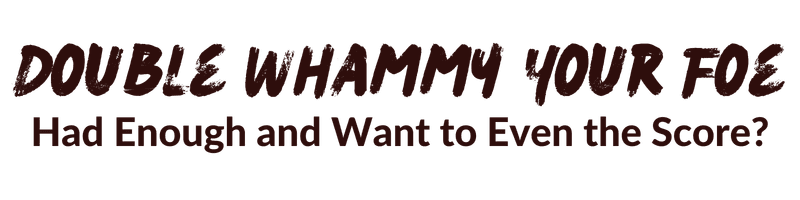 Double Whammy Your Foe Spell