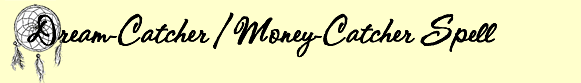 Dream-Catcher Money-Catcher Spell