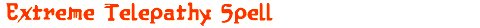 Extreme Telepathy Spell