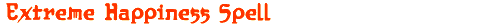 Extreme Happiness Spell