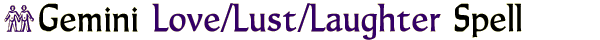 Gemini Love/Lust/Laughter Spell