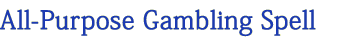 All-Purpose Gambling Spell