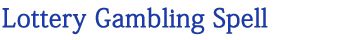Lottery Gambling Spell